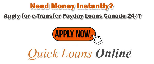 Apply for e-Transfer Payday Loans Canada 24/7 Apply for e-Transfer Payday Loans Canada 24/7